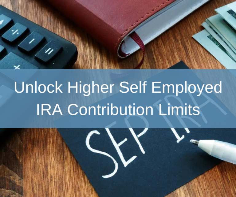 Unlock Higher Self Employed IRA Contribution Limits